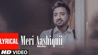 Meri Aashiquii Balraj Full Lyrical Song G Guri  Singh Jeet  Latest Punjabi Songs 2018 [upl. by Hornstein]