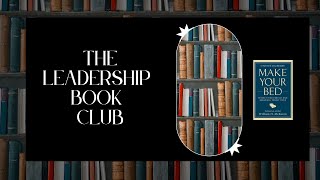 Leadership Book Club Make Your Bed [upl. by Eislek]