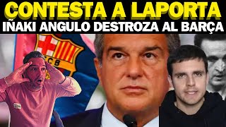 IÑAKI ANGULO CONTESTA A LA DENUNCIA DEL BARÇA SIN PELOS EN LA LENGUA [upl. by Eenehs691]