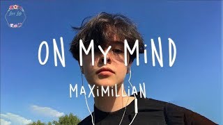 Maximillian  On My Mind Lyric Video [upl. by Brice]