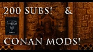 200 Subs and Conan Mods  Skyrim Mod Library [upl. by Suckram]