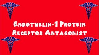 Pronounce Medical Words ― Endothelin Receptor Antagonist [upl. by Anaiek]