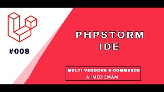 Laravel Complete Tutorial 008  IDE install PhpStorm for windows تفعيل برنامج بي اتش بي استوم [upl. by Yann675]