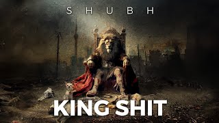 Shubh  King Shit Official Audio [upl. by Yumuk]