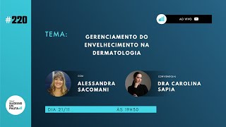 PODCAST SUCESSO EM PAUTA 220 Gerenciamento do envelhecimento na dermatologia c Dra Carolina Sapia [upl. by Nyliram280]