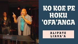 TONGAN GOSPEL SONG  KO KOE PE HOKU OFAANGA  ALIPATE LIAVAA [upl. by Rastus]