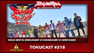 Kikai Sentai Zenkaiger vs Kiramager vs Senpaiger  Tokucast  218 [upl. by Driskill58]