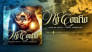 Adolfo Ortiz x Asael Gonzalez  No Confio Audio Oficial [upl. by Tessy]