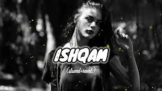 ISHQAM ।। SLOWED REVERB ।। LOFI SONG ।।ISHQAM song ।। mind relax ।। ishqam lofi।।milkha Singh1m [upl. by Allen]