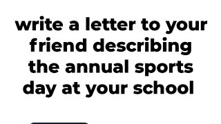 write a letter to your friend describing the annual sports day at your school [upl. by Aman600]