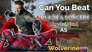 Can you Beat Blade and Sorcery Crystal Hunt As Deadpool and Wolverine [upl. by Nylleoj]