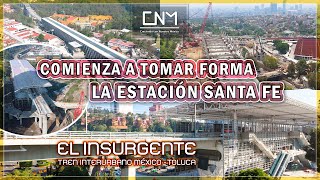 Así se ve la estación Santa Fe del Tren El Insurgente a menos de 2 meses de su apertura CDMX [upl. by Moyers]