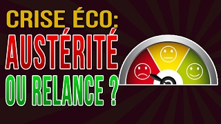 Comment lutter contre la crise économique  Par laustérité ou la relance [upl. by Blodget420]