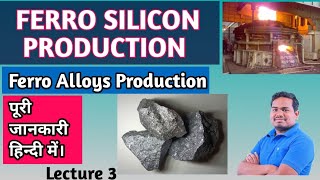 Lecture 3  Ferro Silicon Production ferroalloys ironmaking metallurgy [upl. by Kellda]