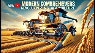 4K  Exploring Modern Combine Harvesters Revolutionizing Agricultural Efficiency [upl. by Ramunni]