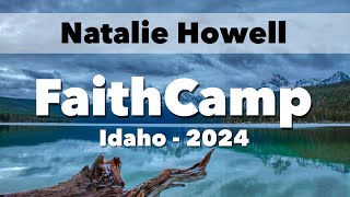 Fri 630PM  Natalie Howell  FaithCamp Idaho 2024 [upl. by Idnem]