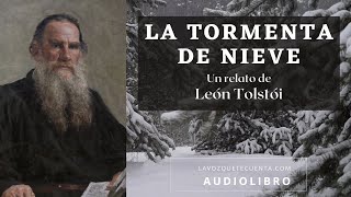 La tormenta de nieve de León Tolstói Cuento completo Audiolibro con voz humana real [upl. by Ingvar]