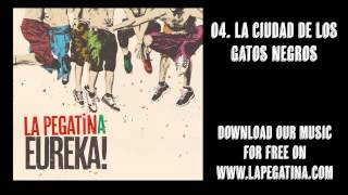 04 La Ciudad de los Gatos Negros  La Pegatina  Eureka Kasba Music 2013 [upl. by Tod602]