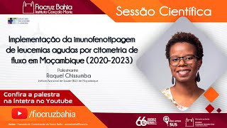 Implementação da imunofenotipagem de leucemias agudas por citometria de fluxo em Moçambique202023 [upl. by Arriec]