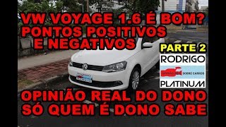 Vw Voyage 16 É Bom Opinião Real do Dono Pontos Positivos e Negativos Parte 2 [upl. by Enitsyrhc]