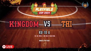 Playfield Cup 2024 KINGDOM vs THI  KU 10 A [upl. by Merras866]