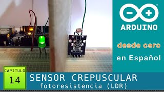 Arduino desde cero en Español  Capítulo 14  Sensor Crepuscular por fotoresistencia LDR 🔆 [upl. by Ida]