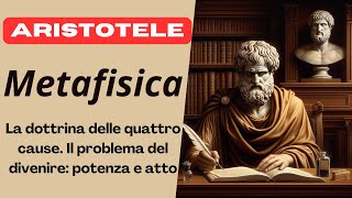 ARISTOTELE  Metafisica  La dottrina delle quattro cause Il problema del divenire potenza e atto [upl. by Jessika]