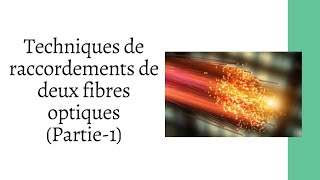 Techniques de raccordements de deux fibres optiques 1 [upl. by Ymmaj34]