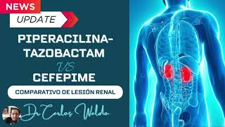 PIPERACILINA TAZOBACTAM vs CEFEPIME Comparativo de lesión renal [upl. by Case]