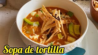 Como HACER SOPA de TORTILLA muy deliciosa [upl. by Roswald]