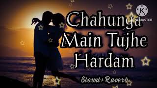 Chahunga Main Tujhe Hardam Tu Meri Zindagi Slowd Raverb Video Songs MP3 At Love Story 💞🌷🥰🥰 [upl. by Neemsaj]