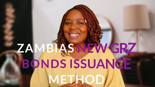 Understanding Zambias New GRZ Bond Issuance Model in 2024 Zambia GRZBonds [upl. by Stav]