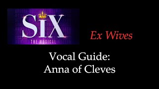 SIX  Ex Wives  Vocal Guide Anna of Cleves [upl. by Xyla]