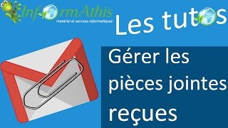 TUTO GMAIL  gérer vos pièces jointes reçues [upl. by Yrrak]