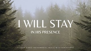 I Will Stay In His Presence  3 Hour Prayer Meditation amp Soaking Music [upl. by Lime]