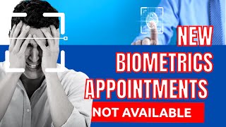 NO NEW BIOMETRICS APPOINTMENTS AVAILABLE [upl. by Vasyuta230]