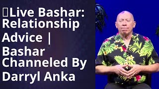 Bashar Channeled by Darryl Anka  Bashars Shocking Relationship Advice Transform Your Love Life [upl. by Doniv]