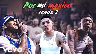 🔥POR MI MEXICO REMIX 2🇲🇽 Lefty SM Gera MX Adan Zapata Kinto Sol CKan Neto Reyno Tren Lokote🔥 [upl. by Novart]