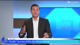 Fiscalité  les zones de flou des mesures Macron [upl. by Ahsien]