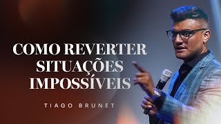 Como reverter situações impossíveis  Tiago Brunet [upl. by Catton872]