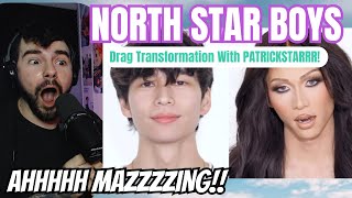 NORTH STAR BOYS  Drag Transformation with PatrickStarrr Reaction [upl. by Weslee]