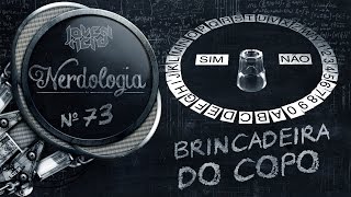 Brincadeira do Copo  Nerdologia [upl. by Ebeohp60]