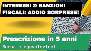 Interessi e sanzioni fiscali addio sorprese la prescrizione in 5 anni  Bonus e agevolazioni [upl. by Namyw836]