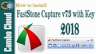 How to install FastStone Capture V7 3 with Serial Key 2018 Cambo Cloud [upl. by Carrew264]