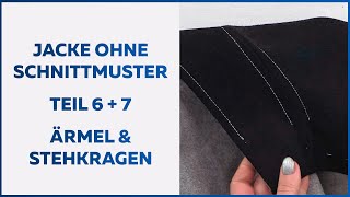 Eine Jacke ohne Schnittmuster nähen Teil 6  7 Ärmel und Stehkragen Tutorial Archiv [upl. by Bandler]