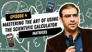 Ep 4  Mastering the Art of Using the Scientific Calculator  Matrices  Ahmed Saya [upl. by Ttoile]