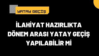 İlahiyat Hazırlıkta Ara Dönemde Yatay Geçiş [upl. by Atiloj]