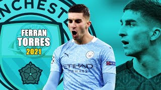 Ferran Torres 2021 ● Amazing Skills amp Goals Show  HD [upl. by Einwahs71]