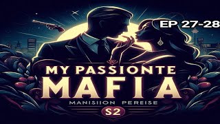 My Passionate Mafia Love Session 2 Episode 27 To 28 [upl. by Relyc563]