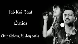 Jab Koi Baat Lyrics  Atif Aslam  shirley setia  RB Lyrics [upl. by Ninetta727]